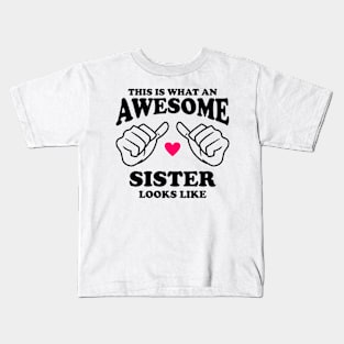 This is what an Awesome Sister looks like Kids T-Shirt